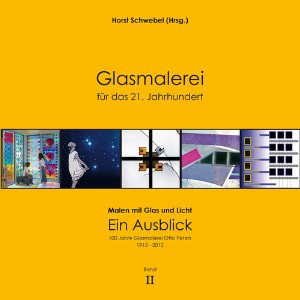 Glasmalerei für das 21. Jahrhundert (Bd. 2) | Hrsg. von Horst Schwebel. Paderborn: Glasmalerei Peters, 2012.