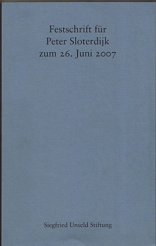 Festschrift für Peter Sloterdijk zum 26. Juni 2007