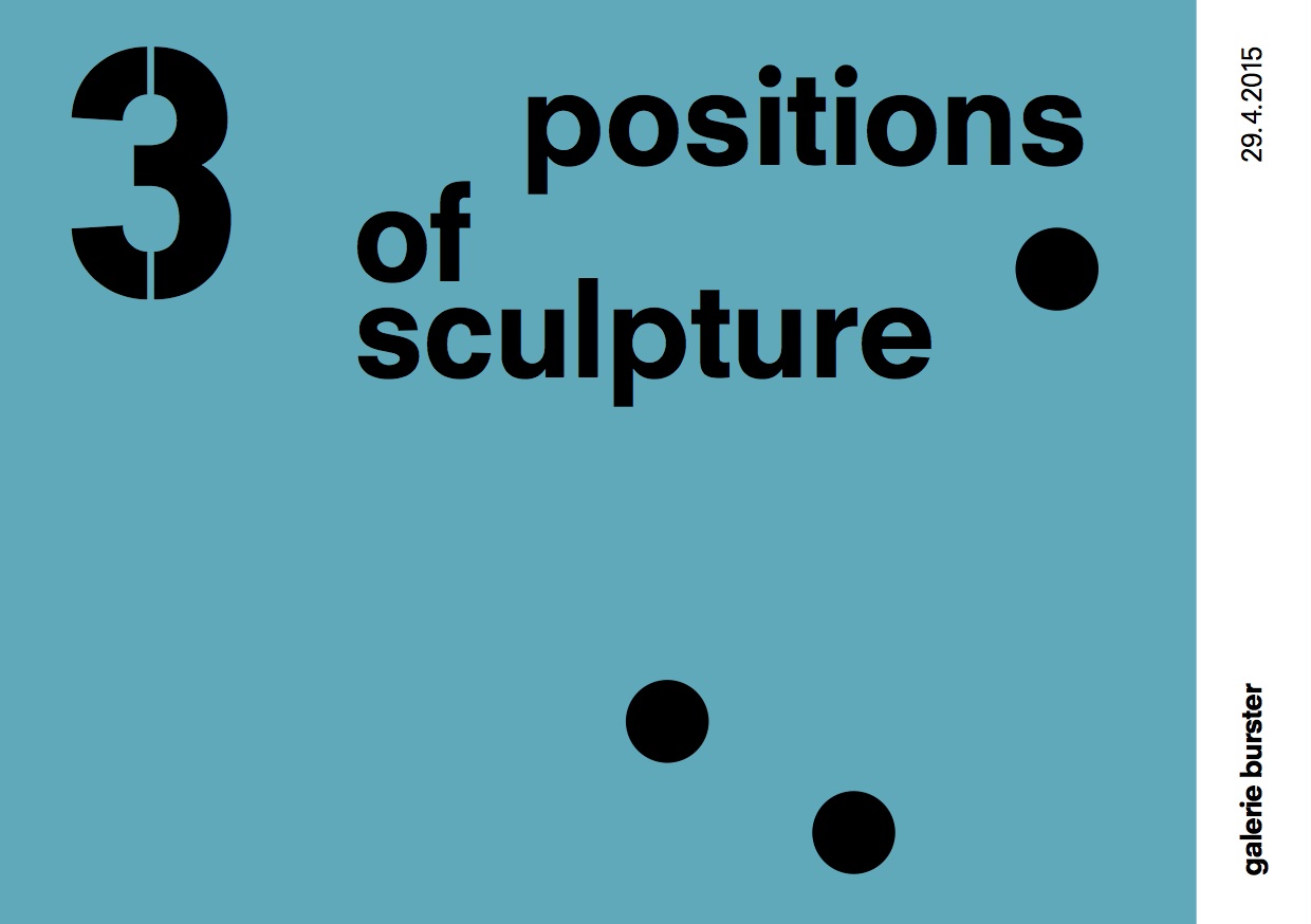 Ausstellung "3 positions of sculpture", Bild: Galerie Burster, Berlin, 29.04.-06.06.2015.